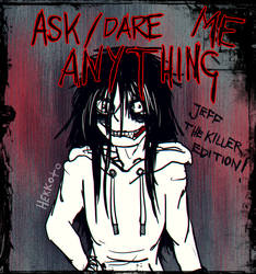 ASK / DARE Jeff the Killer!
