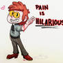 Pain Is Hilarious!