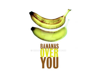 bananas over you...