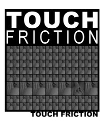 TOUCH FRICTION