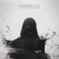 Deathwhite - Solitary Martyr