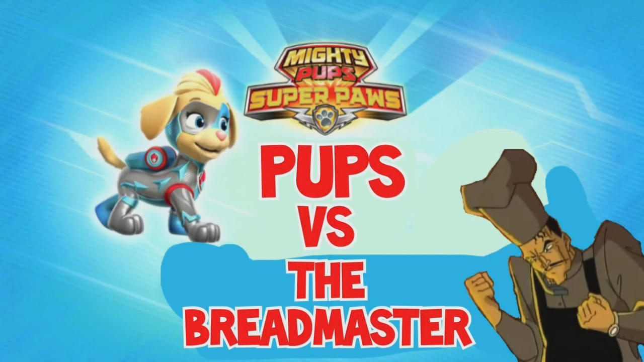 pups vs the breadmaster title card by koragg19 on DeviantArt