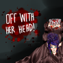 Off With Her Head Fanart