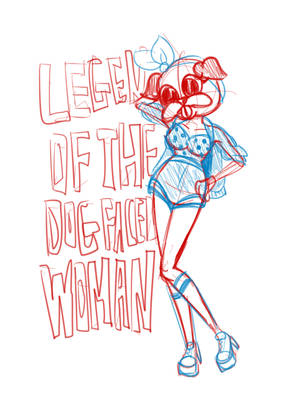LegendOfTheDogFacedWoman by CrispyLettuce LegendOfTheDogFacedWoman by CrispyLettuce