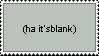 :ha it's blank: by Heavyoak1