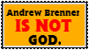 Andrew Brenner is NOT God.