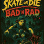 Skate or Die: Bad n Rad