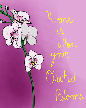 Home is where your orchid blooms