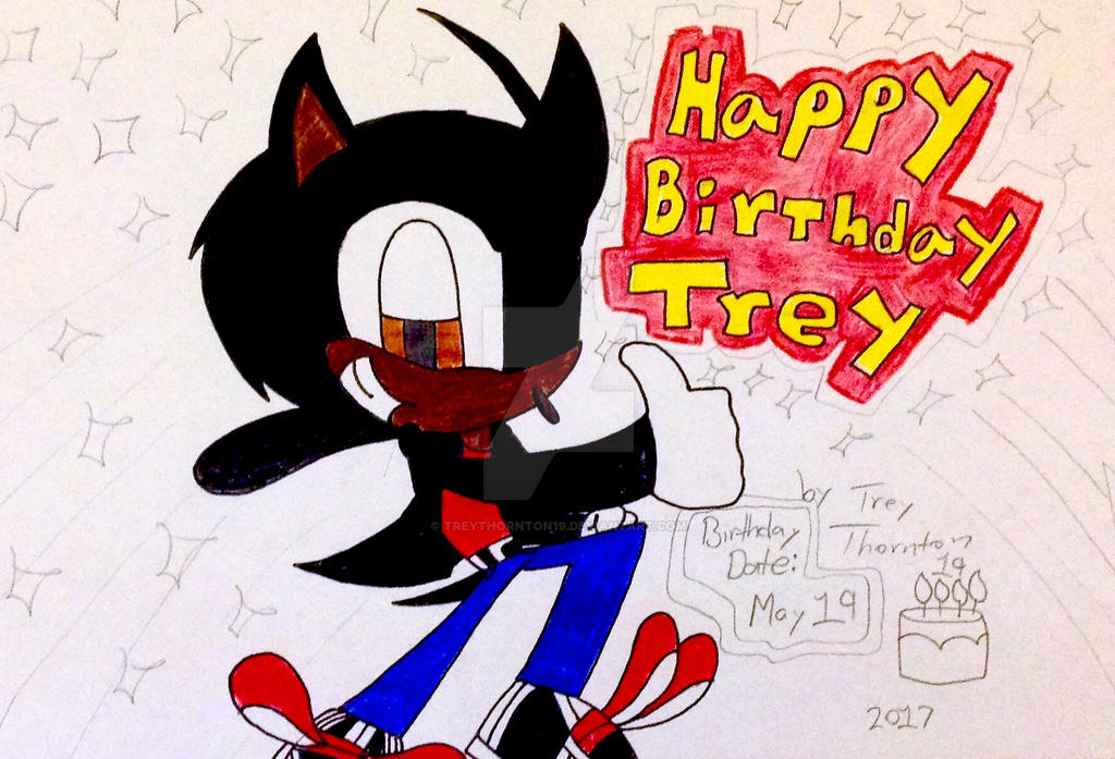 Happy Birthday Trey X3 by Treythornton19 on DeviantArt