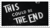 This Could Be The End|Stamp by Crvyons