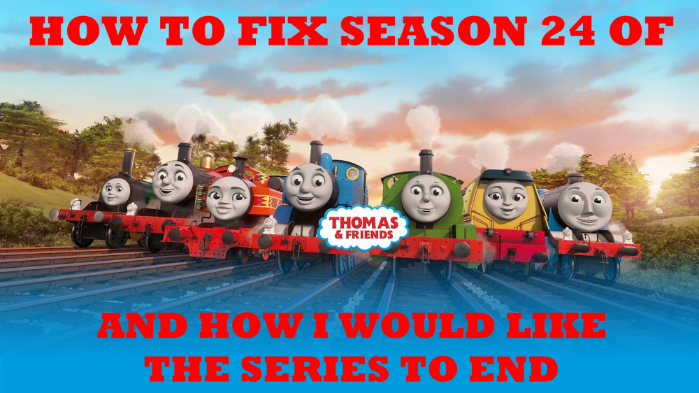 How to Fix Season 24 of Thomas and Friends by MiraculousThomasFan