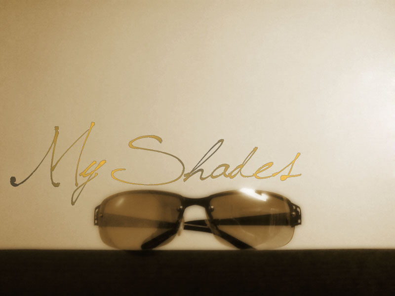 My Shades