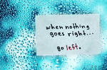 When nothing goes right ...