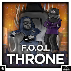 F.O.O.L - THRONE (GIEDIEJON FAN ART)