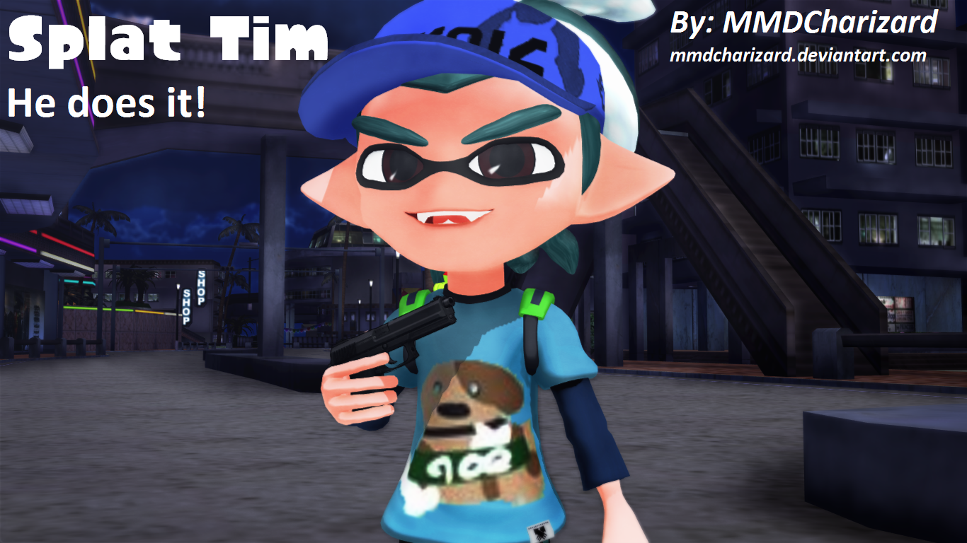 MMD Splatoon - Splat Tim, He does it! by MMDCharizard on DeviantArt
