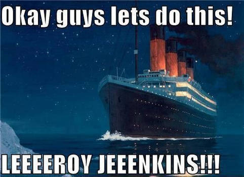 LEEEEEEROY JENKINSZZZZZZ