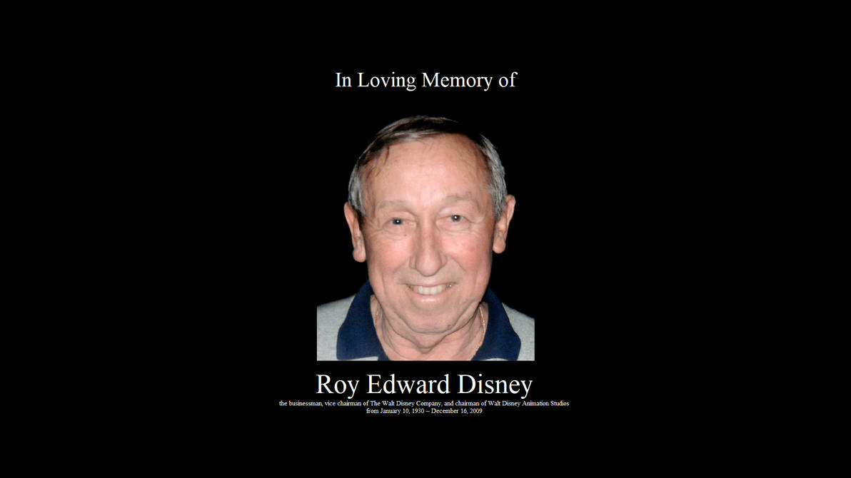 Roy Edward Rook In Loving Memory of Roy Edward Disney by Blakeharris02 on DeviantArt