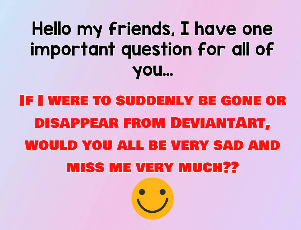 A very important question to my bestest friends!!! by ...