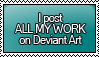 I Post ALL OF MY WORK on Deviant Art Stamp