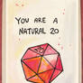 You are a natural 20. Geeky Greeting Card A5.