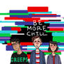 BE MORE CHILL