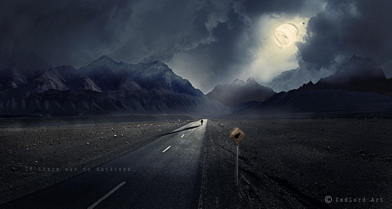 If there was no darkness..