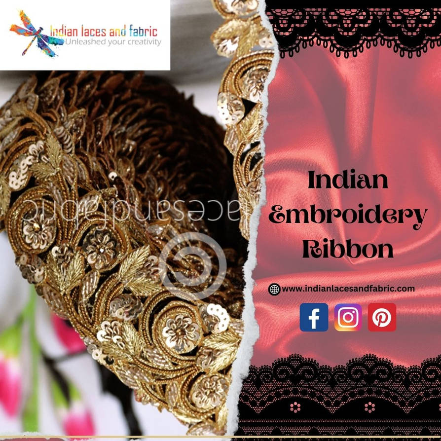 The Evolution Of Indian Embroidery Ribbon by indianlacesfabric on ...