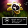 Flowey: I'm determinedly fabulous!