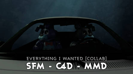 [SFM - C4D - MMD] FNAF -Everything I Wanted COLLAB