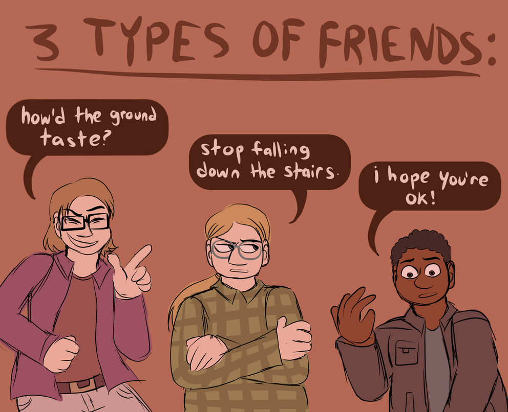 Three Types Of Friends by defendglobe on DeviantArt