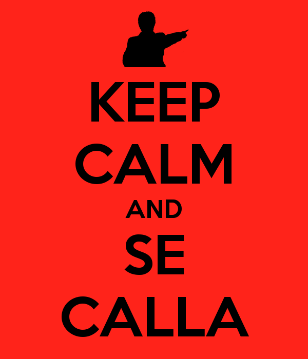 Keep calm and se calla