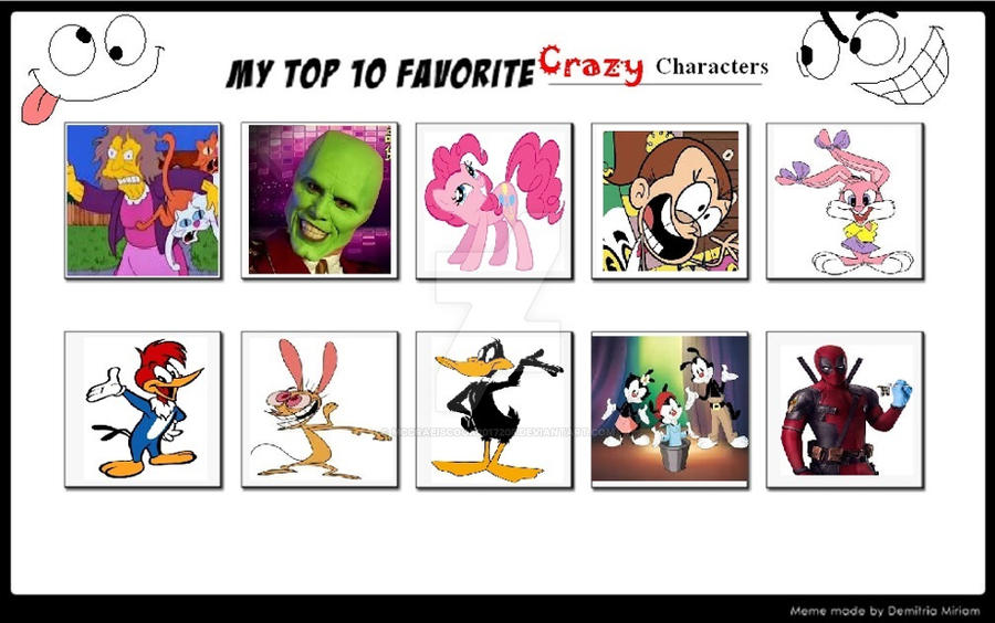 Top 10 Favorite Crazy Characters by Mccraeiscook2017205 on DeviantArt