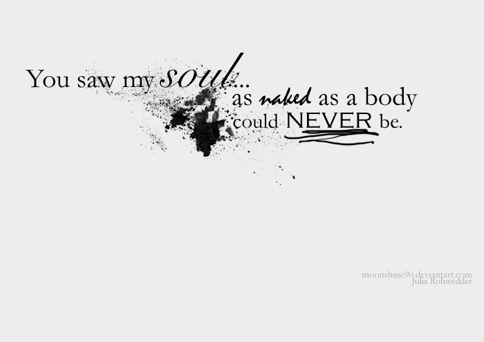 You saw my soul...