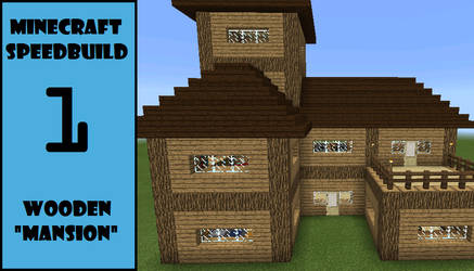 Minecraft Speed Build 1 - Wooden 'Mansion'