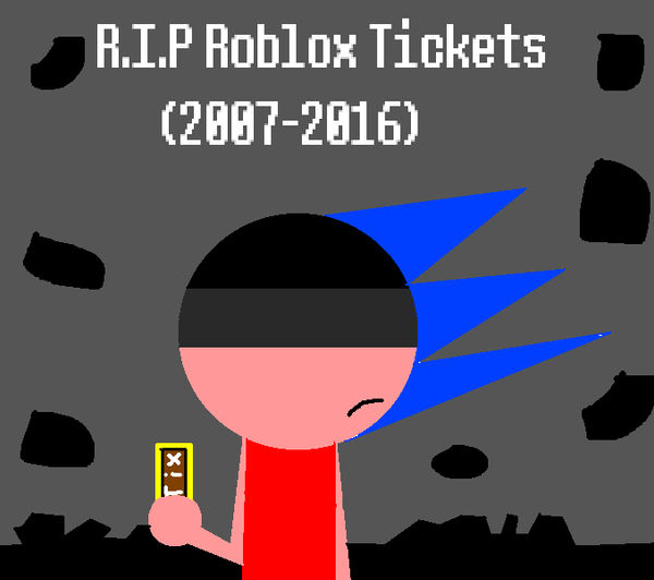Rip Roblox Tickets 2007 2016 By Sfg1235deviantart On - blogrobloxcom tix