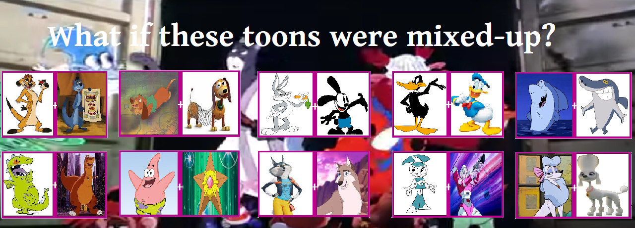 My Mixed-up toons meme 02 by RowserlotStudios1993 on DeviantArt