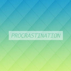 Procrastination