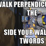 Walk Perpendicular To The Side Your Walking Twords