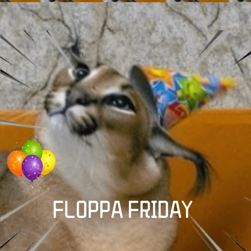 Floppa Hey floppa friday by elsenboi on DeviantArt