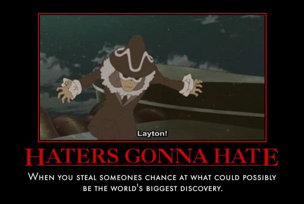 Haters gonna hate Layton