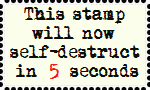 Self Destructing Stamp