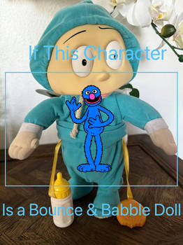 If Grover is a Bounce and Babble doll