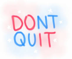 Don't quit