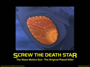 Screw the Death Star...