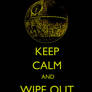 Keep Calm and Wipe Out Whole Civilizations