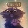 feed me or else...