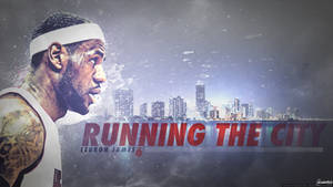 LeBron James - Running The City