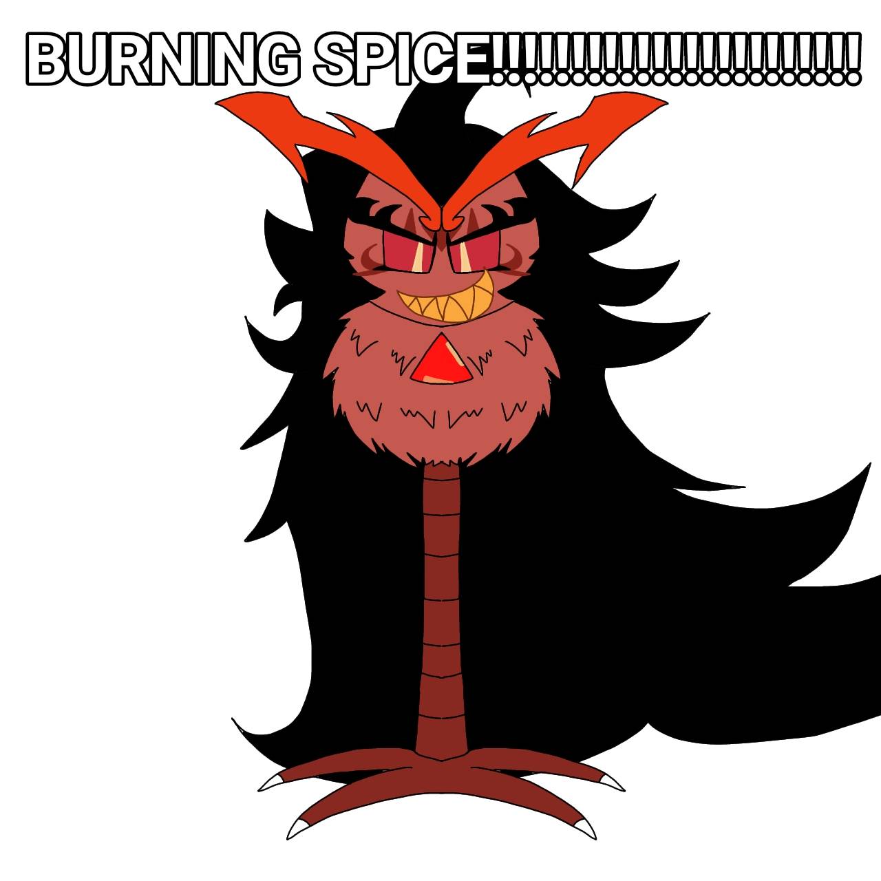 BURNING SPICE!!!!!!!!!!!!!!