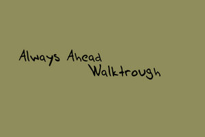 Always Ahead - Walktrough