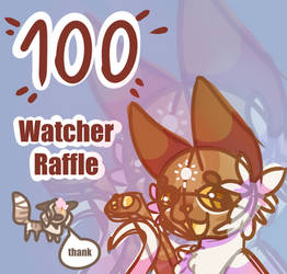 100 Watcher Raffle!! [Closed]